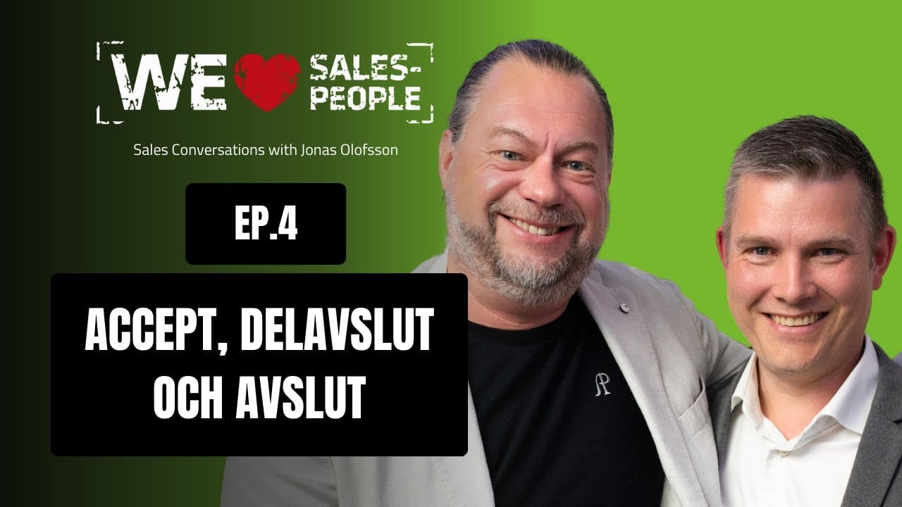We Love Salespeople avsnitt 4: Accept, delavslut och avslut