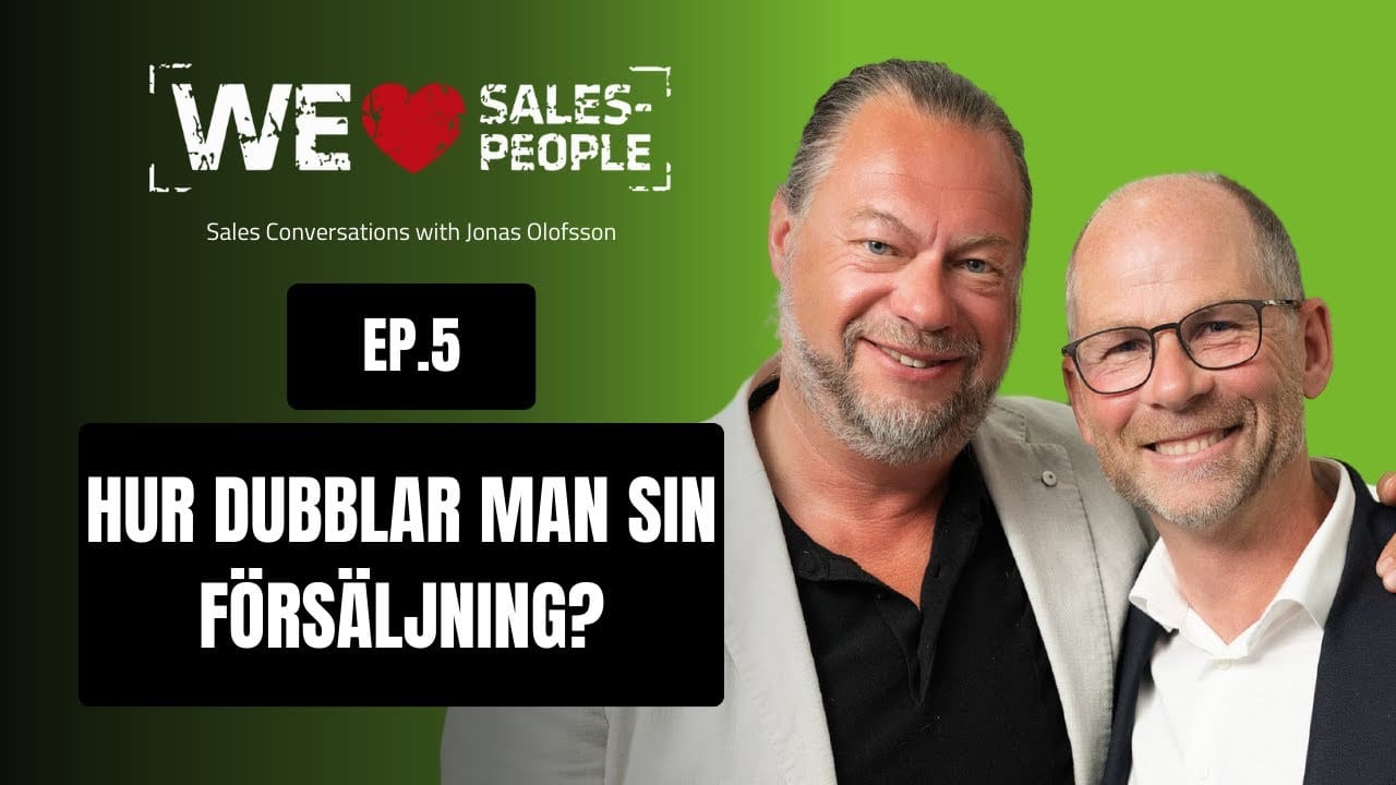 We Love Salespeople avsnitt 5: Hur dubblar man sin försäljning