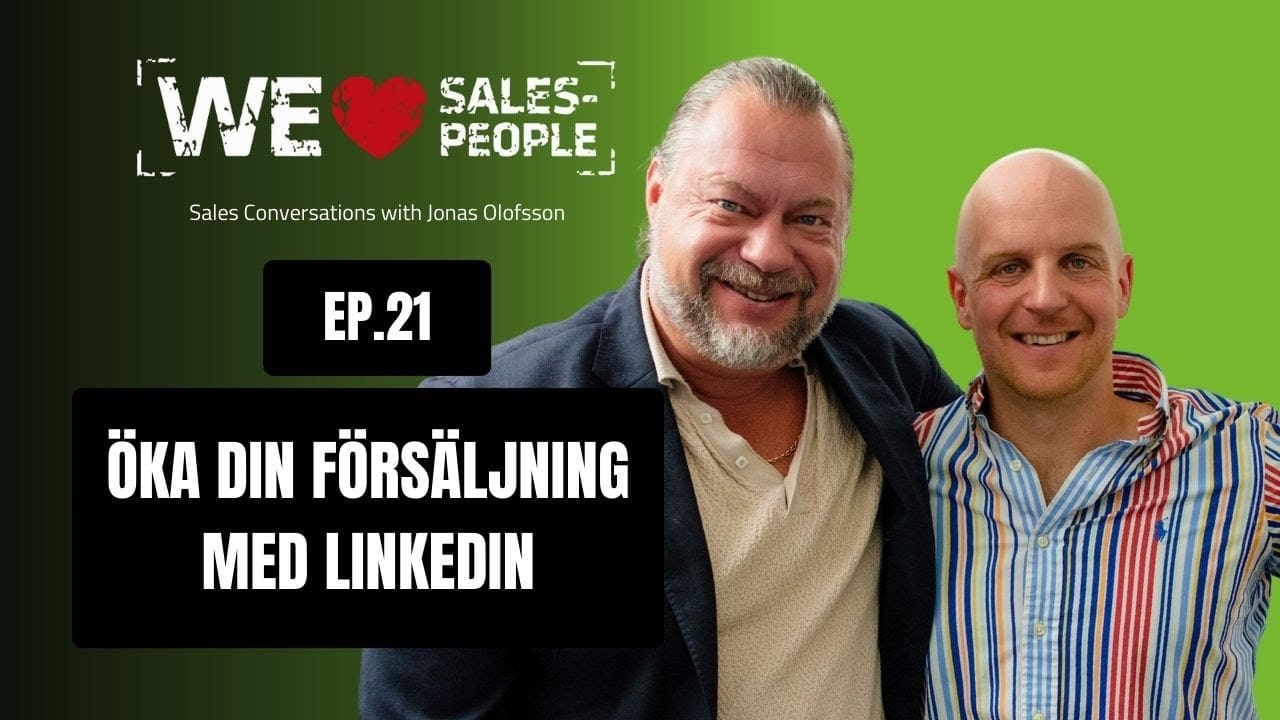 We Love Salespeople avsnitt 21: Öka din synlighet med LinkedIn