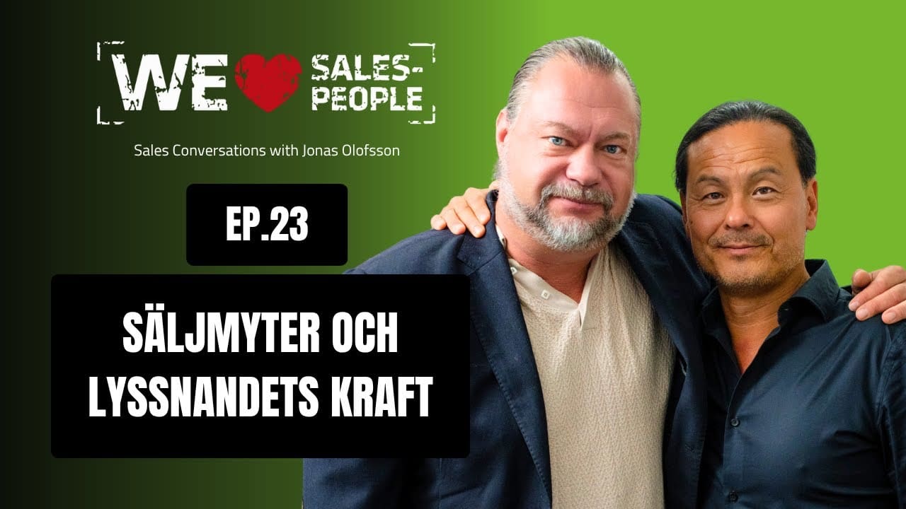 We Love Salespeople avsnitt 23: Säljmyter och lyssnandets kraft