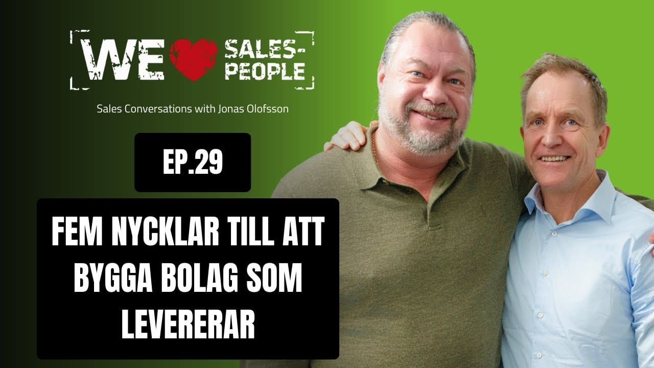 We Love Salespeople avsnitt 29: Fem nycklar till att bygga bolag som levererar