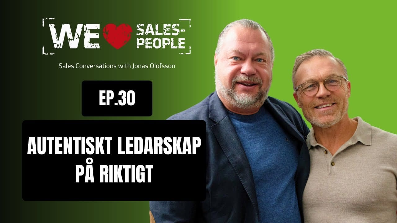 We Love Salespeople avsnitt 30: Autentiskt ledarskap