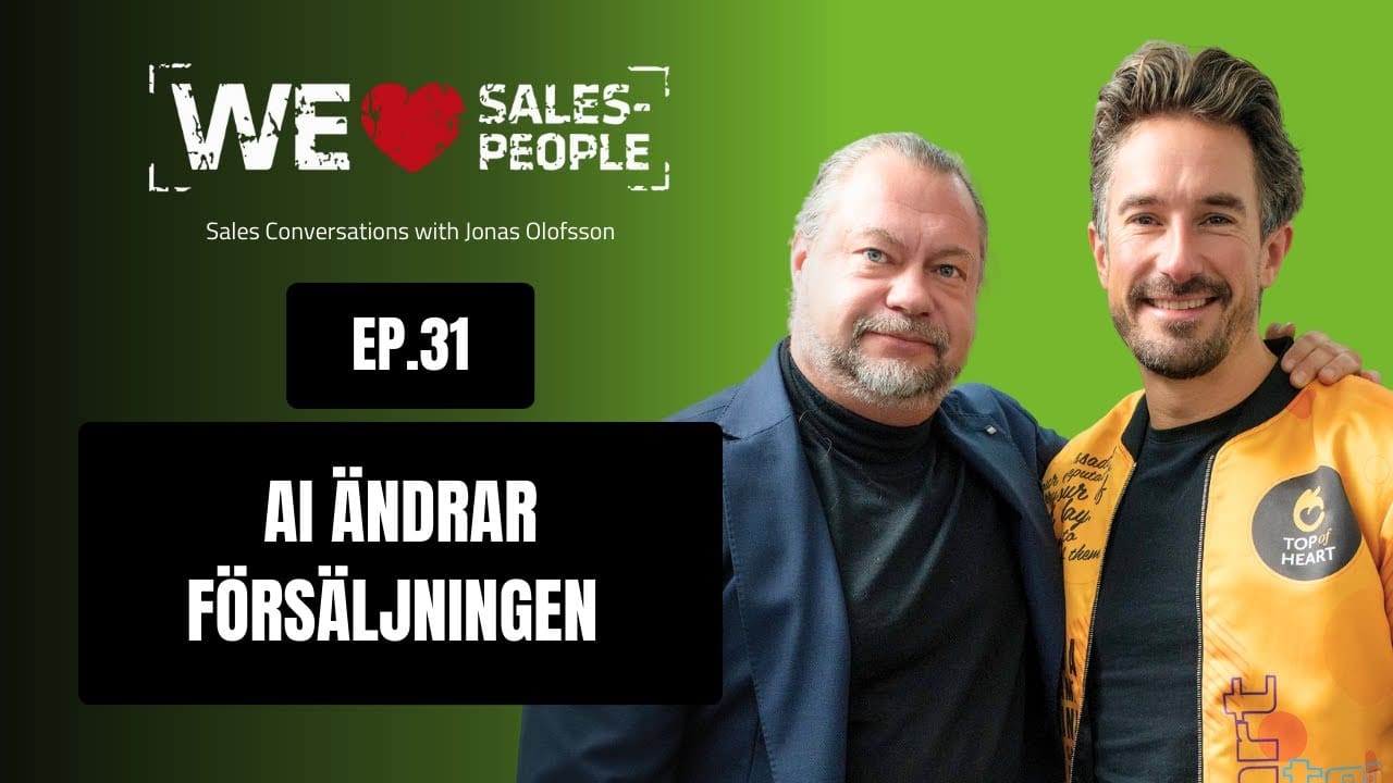 We Love Salespeople avsnitt 31: AI ändrar försäljningen – men inte rollen