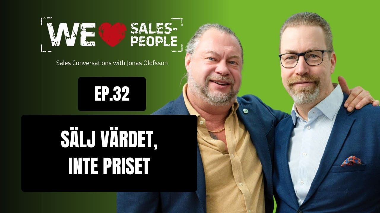 We Love Salespeople avsnitt 32: Sälj värdet, inte priset