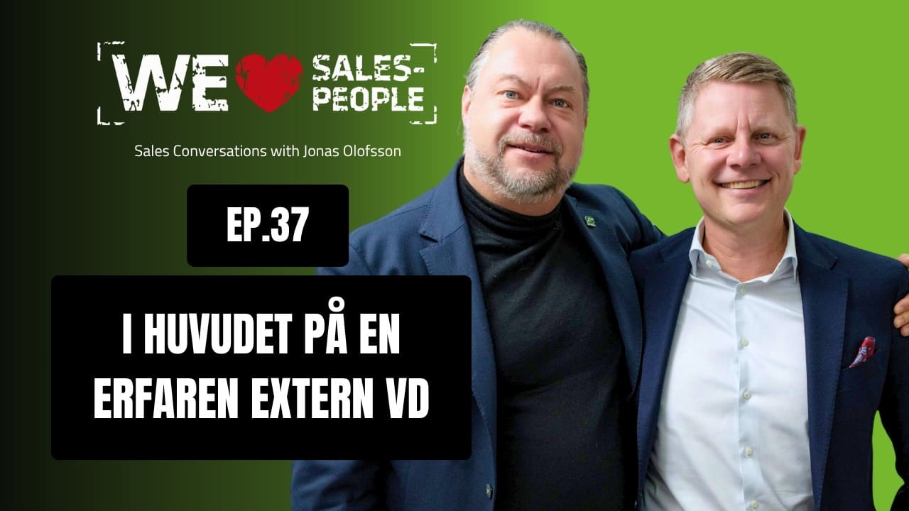 We Love Salespeople avsnitt 37: I huvudet på en erfaren extern VD